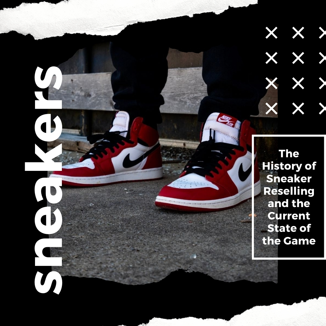 The History of Sneaker Reselling and the Current State of the Game